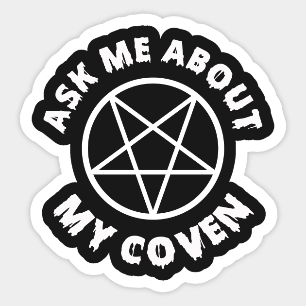 Ask Me About My Coven Sticker by dumbshirts
